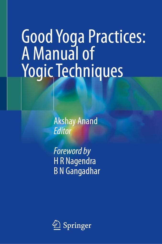 Good Yoga Practices: A Manual of Yogic Techniques