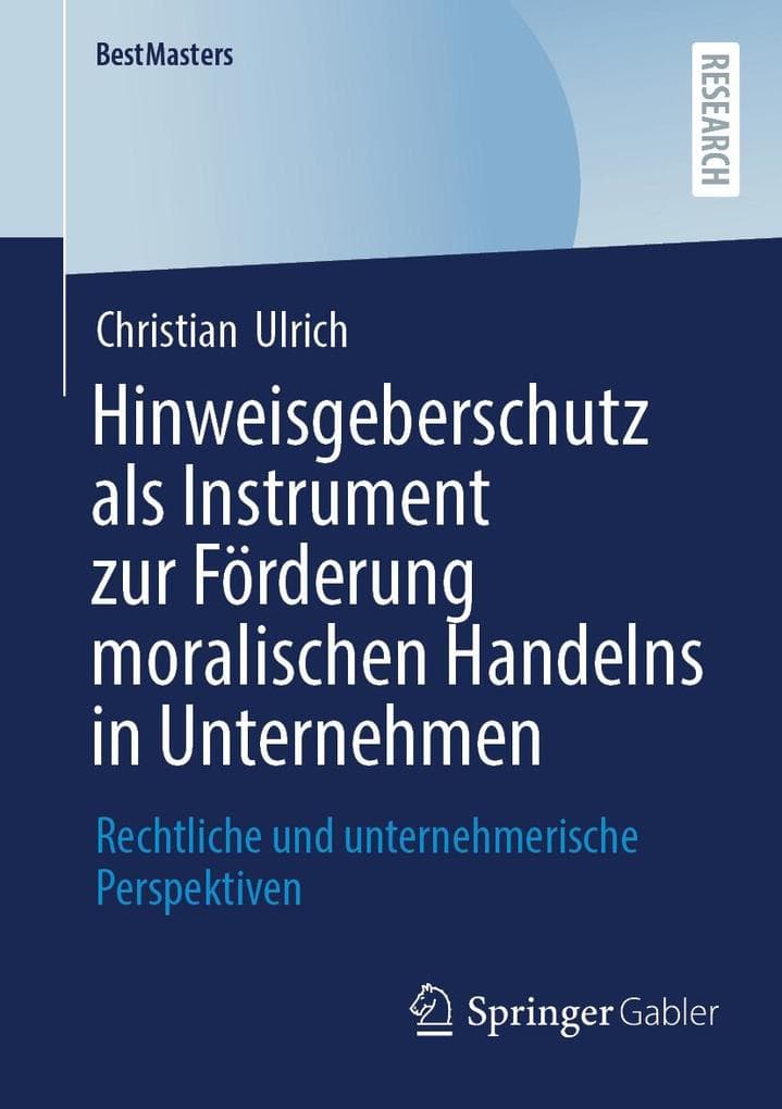 Hinweisgeberschutz als Instrument zur Förderung moralischen Handelns in Unternehmen