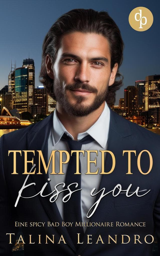 Tempted to Kiss You | Eine spicy Bad Boy Millionaire Romance