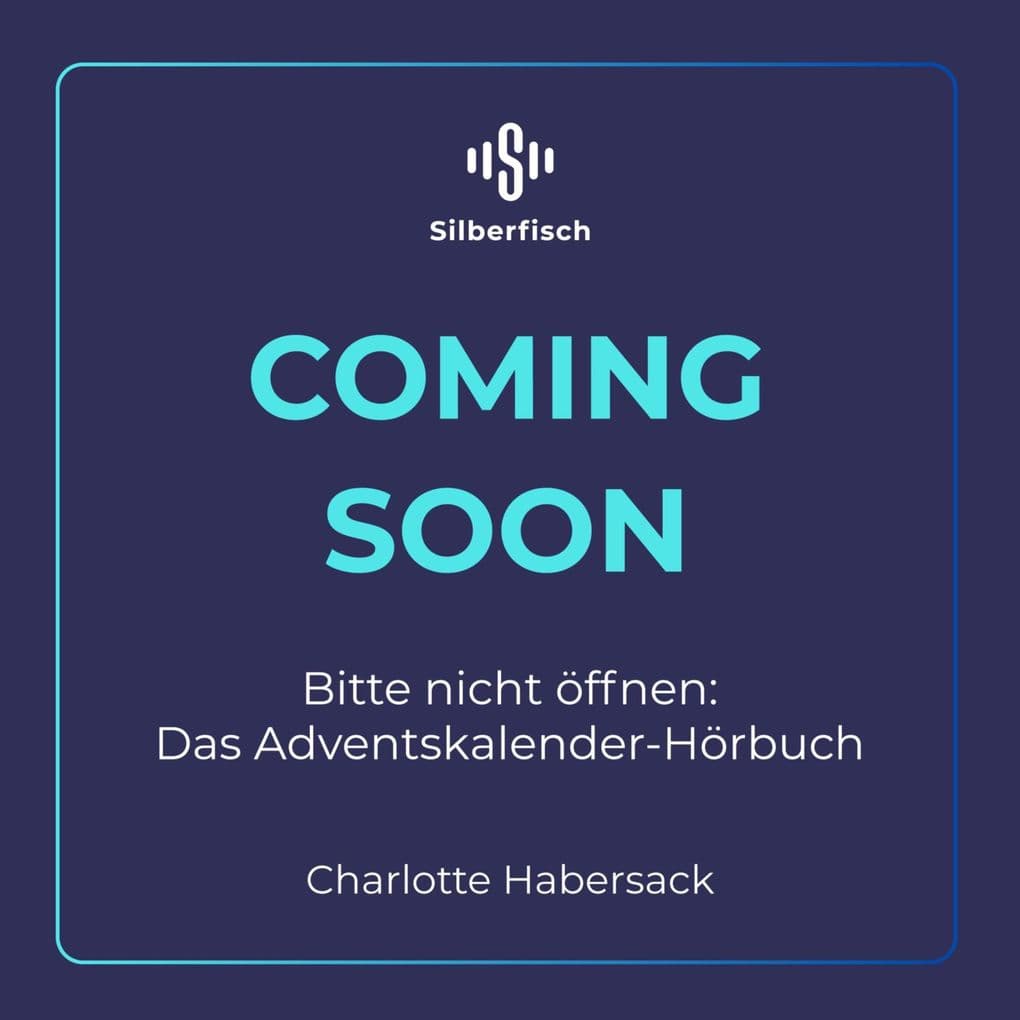 Bitte nicht öffnen: Das Adventskalender-Hörbuch
