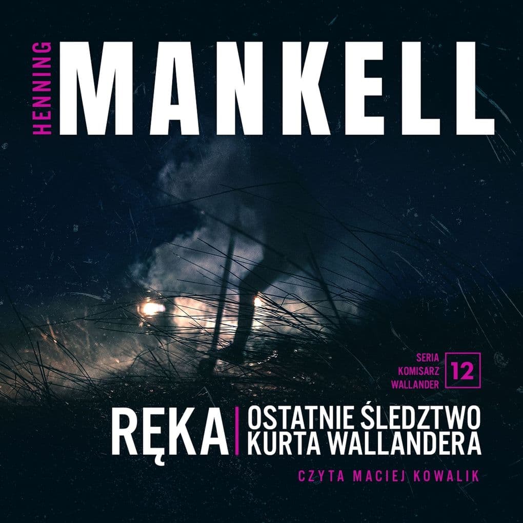 Rka. Ostatnie ledztwo Kurta Wallandera