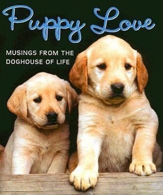 Puppy Love: Musings from the Doghouse of Life [With Puppy Charm]