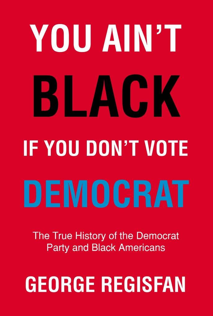 You Ain't Black If You Don't Vote Democrat
