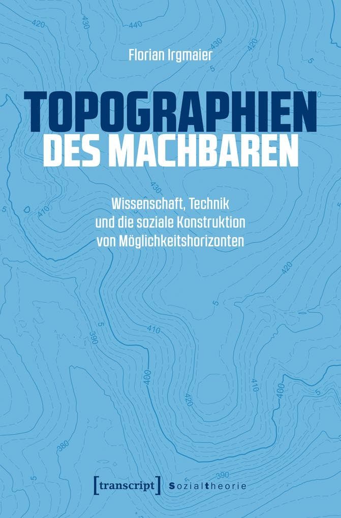 Topographien des Machbaren