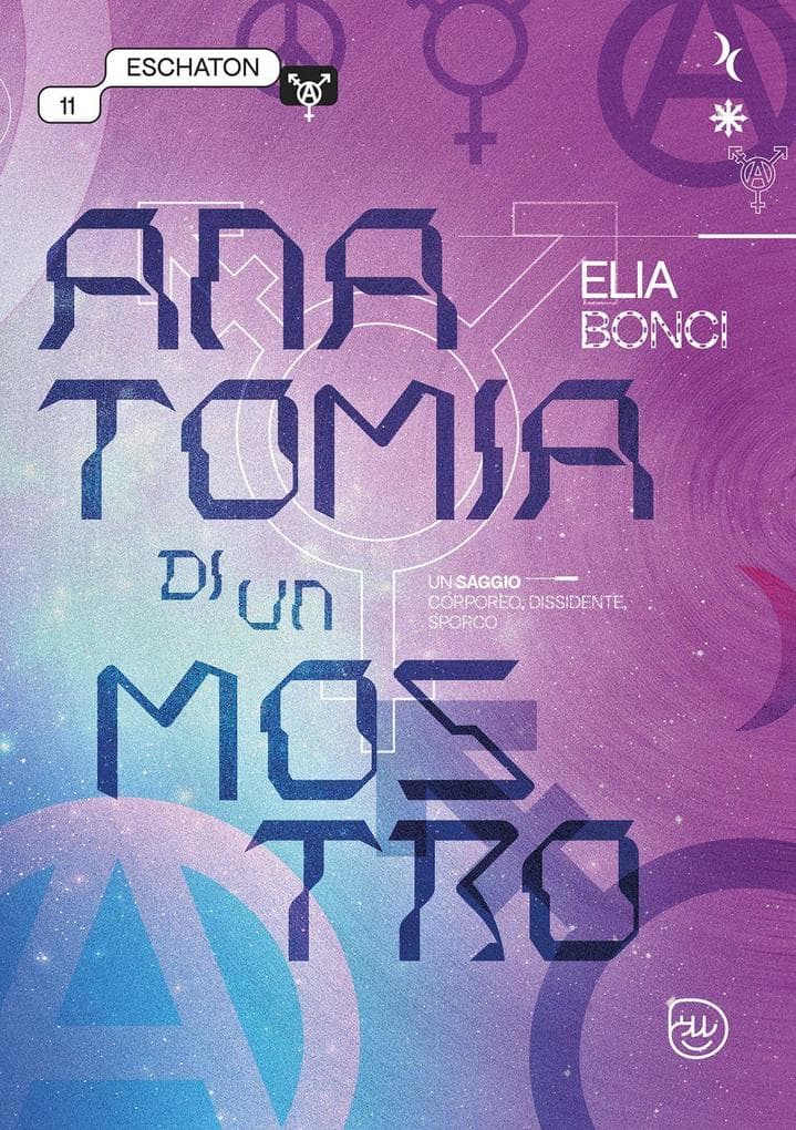 Anatomia di un mostro. Un saggio corporeo, dissidente, sporco