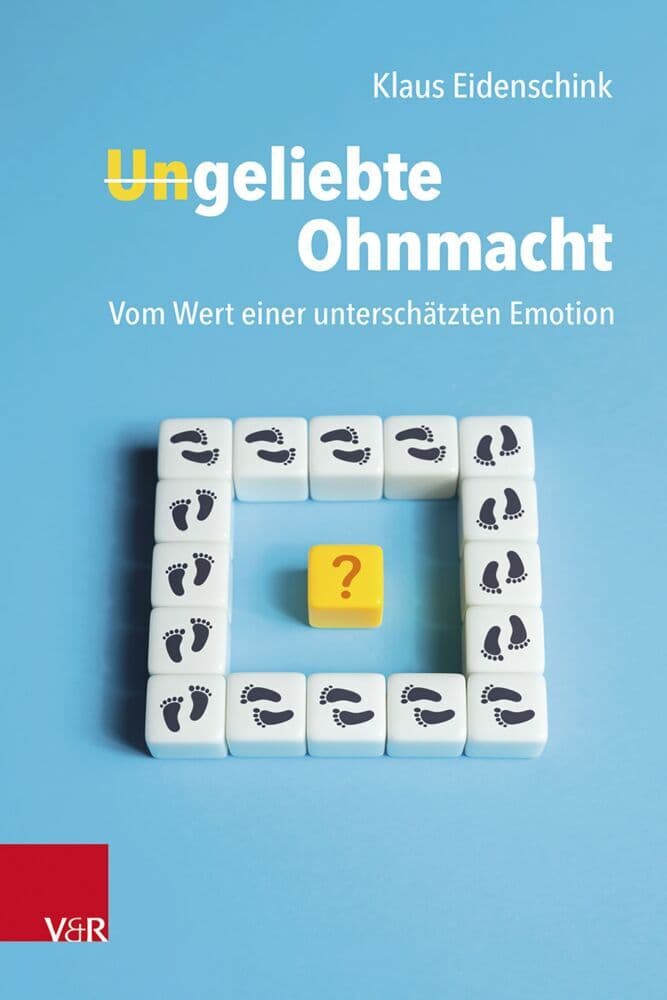 Ungeliebte Ohnmacht: Vom Wert einer unterschätzten Emotion