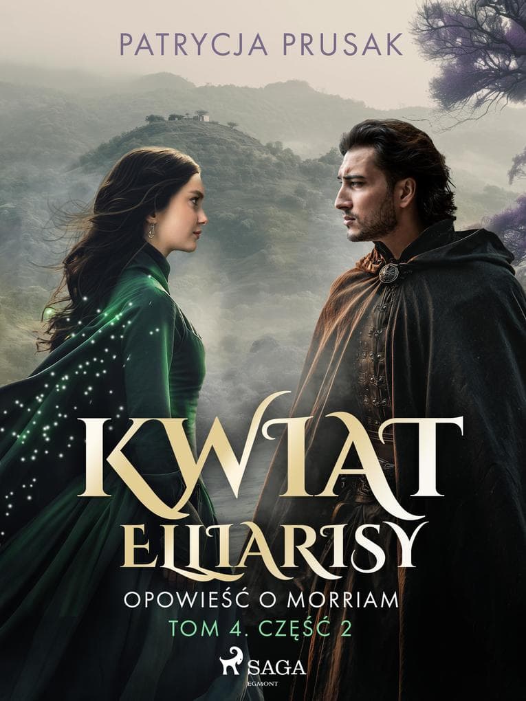 Kwiat Elliarisy. Opowiesc o Morriam. Tom 4. Czesc 2