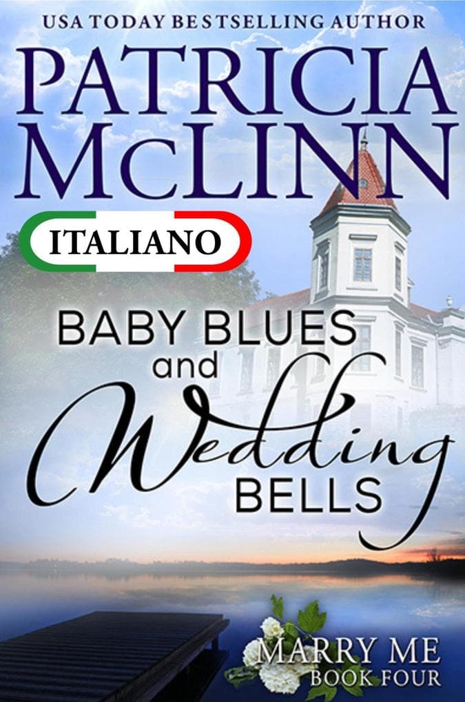 Baby Blues and Wedding Bells (Serie Marry Me in Italiano, Libro 4)