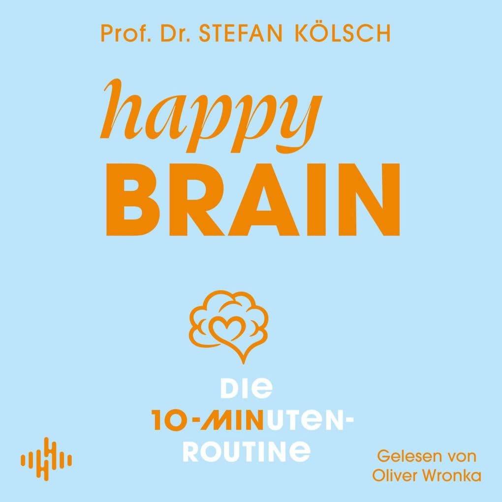 Happy Brain (10-Minuten-Routine, Bd. 2)