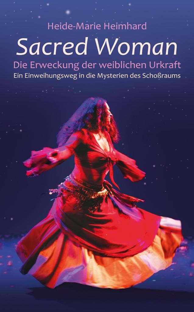 Sacred Woman: Die Erweckung der weiblichen Urkraft