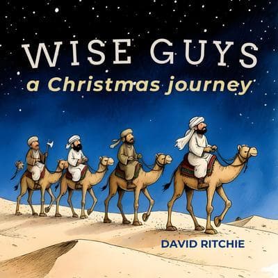WISE GUYS a Christmas journey