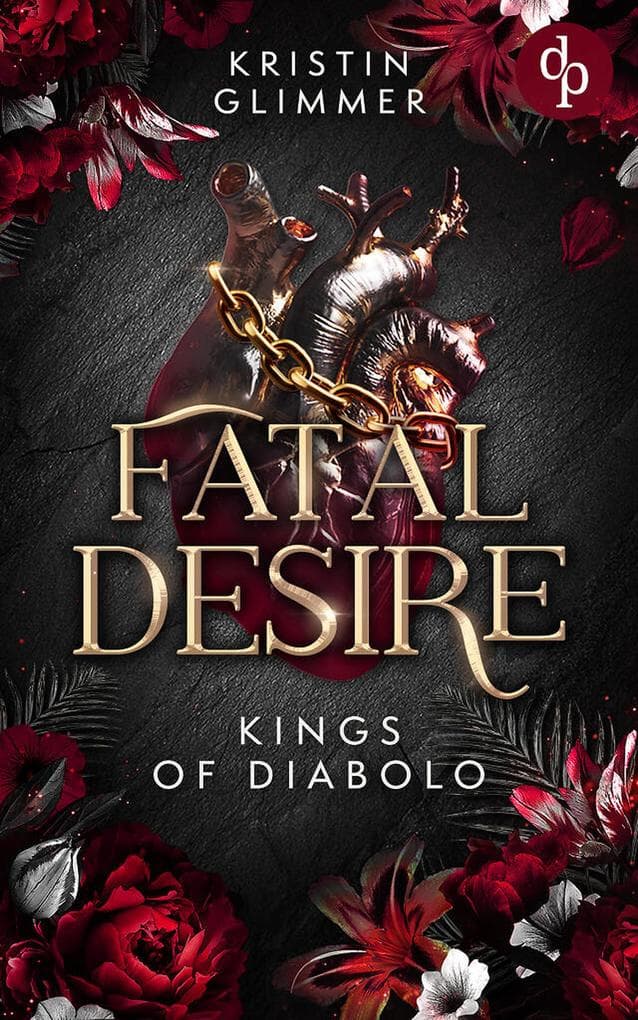 Fatal Desire | Die spicy Dark Romance voller Morally Grey Heroes und gefährlicher Leidenschaft