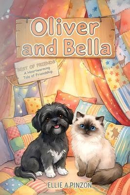 Oliver & Bella: Best Of Friends - A Heartwarming Tale Of Friendship: Best Of Friends - A Heartwarming Tale