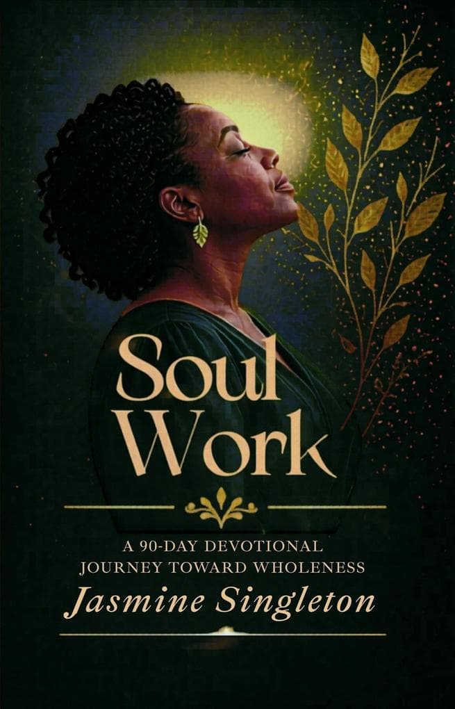 Soul Work: A 90-Day Devotional Journey Toward Wholeness