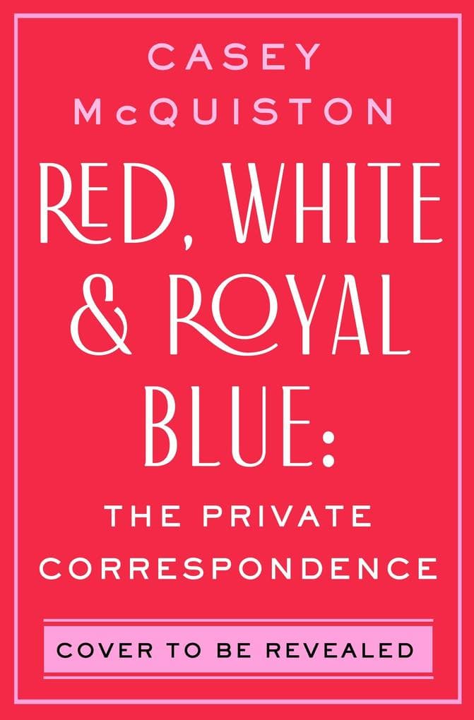 Red, White & Royal Blue: The Private Correspondence