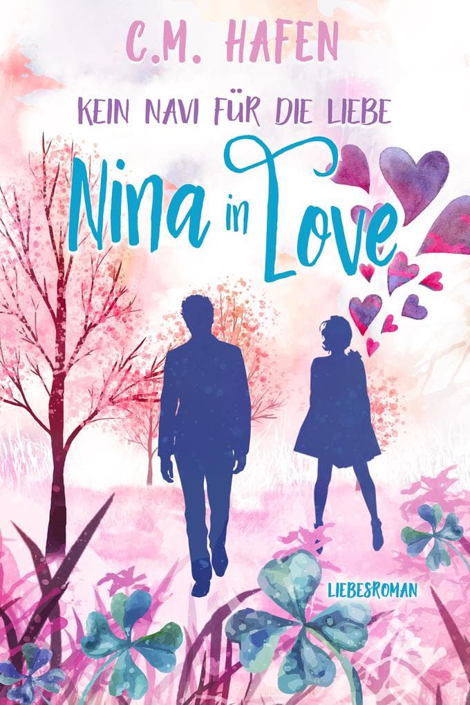 Kein Navi für die Liebe - Nina in Love: Liebesroman