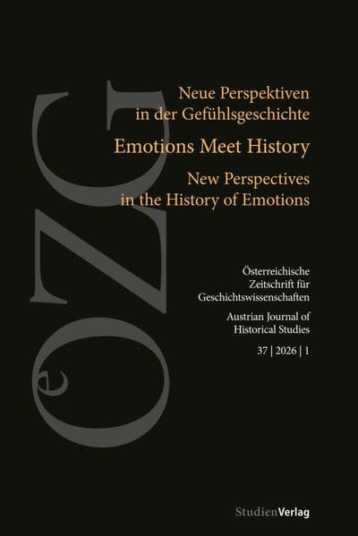 Österreichische Zeitschrift für Geschichtswissenschaften 37 | 2026 | 1: Emotions Meet History. Neue Perspektiven in der Gefühlsgeschichte | Emotions Meet History. New Perspectives in the History of Emotions