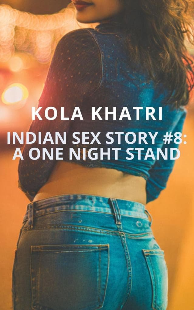 Indian Sex Story #8: A One Night Stand