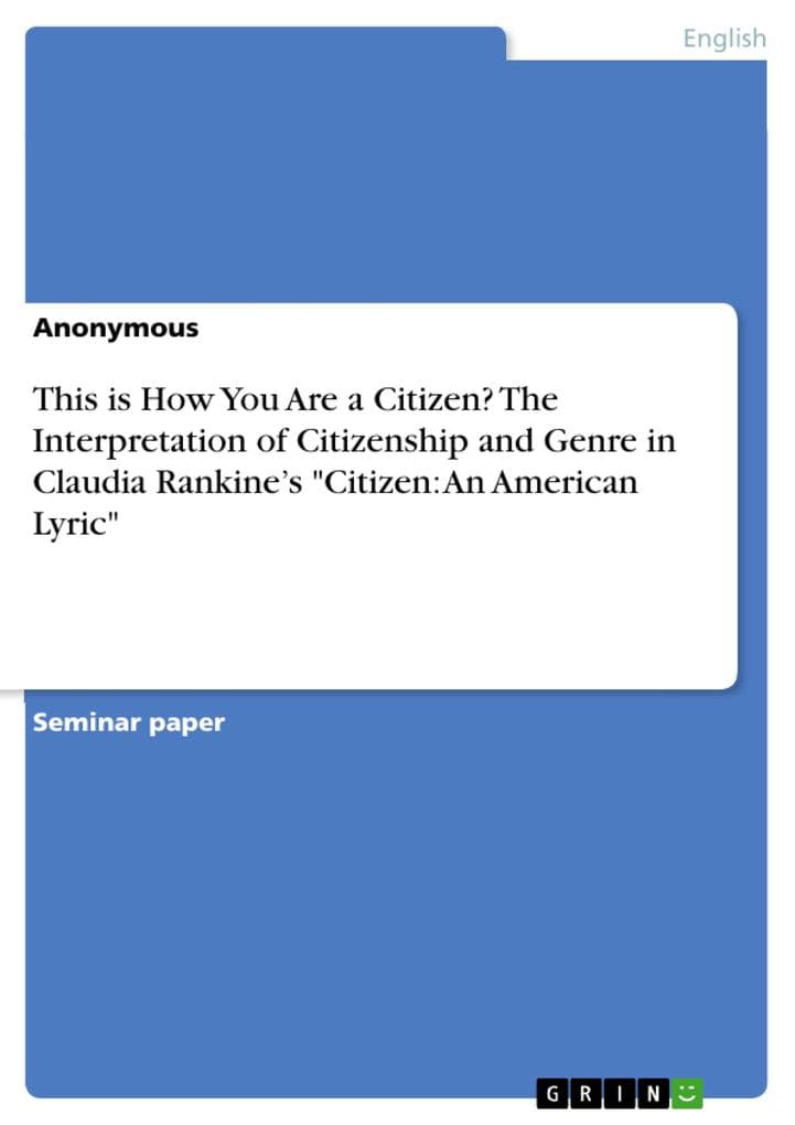 This is How You Are a Citizen? The Interpretation of Citizenship and Genre in Claudia Rankine's "Citizen: An American Lyric"