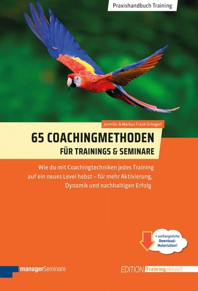 65 Coachingmethoden für Trainings und Seminare