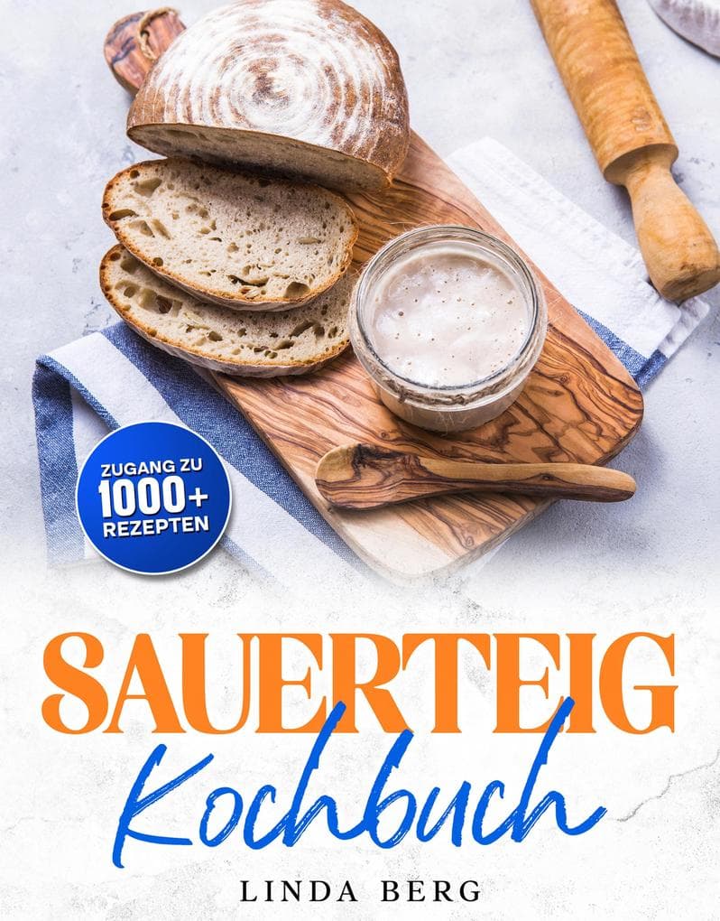 Sauerteig Kochbuch