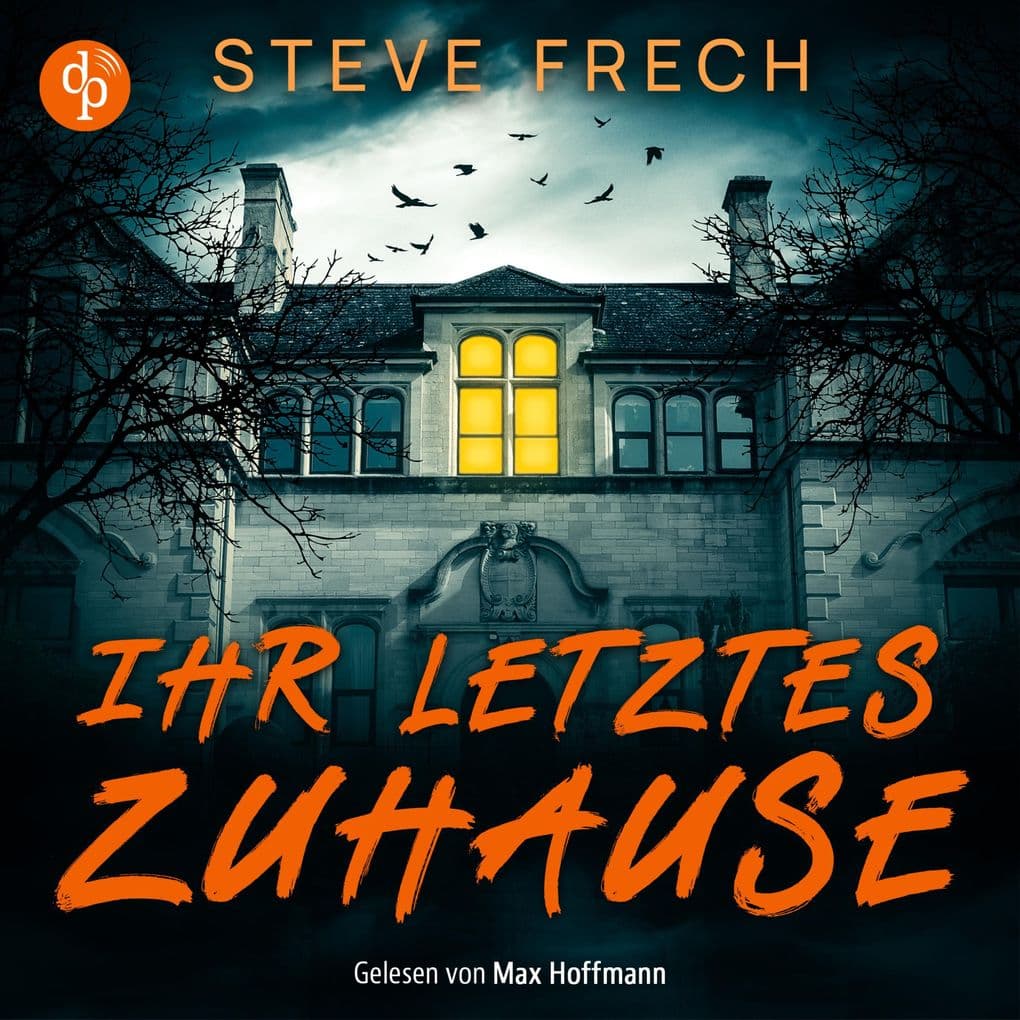 Ihr letztes Zuhause | Ein düsteres Mystery Thriller Hörbuch