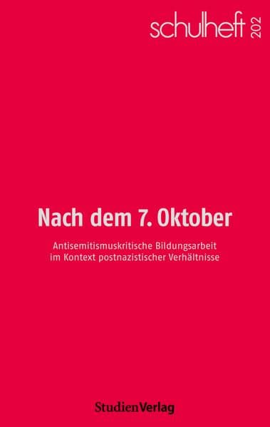 schulheft 2/26 - 202: Nach dem 7. Oktober. Antisemitismuskritische Bildungsarbeit im Kontext postnazistischer Verhältnisse
