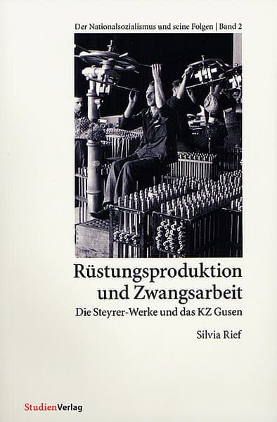 Rüstungsproduktion und Zwangsarbeit: Die Steyrer-Werke und das KZ Gusen