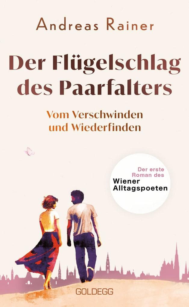 Der Flügelschlag des Paarfalters: Vom Verschwinden und Wiederfinden. Das Romandebüt des "Wiener Alltagspoeten".