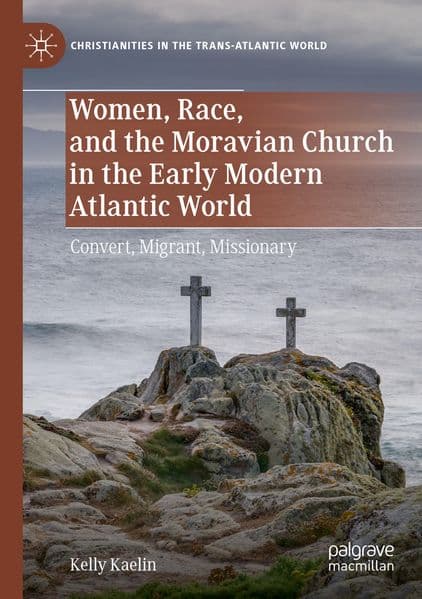 Women, Race, and the Moravian Church in the Early Modern Atlantic World