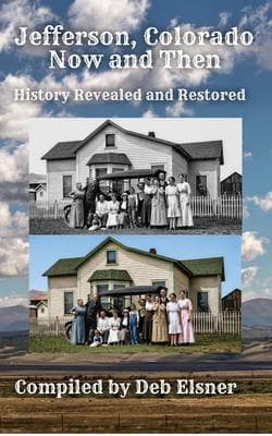 Jefferson, Colorado - Now and Then - History Revealed and Restored