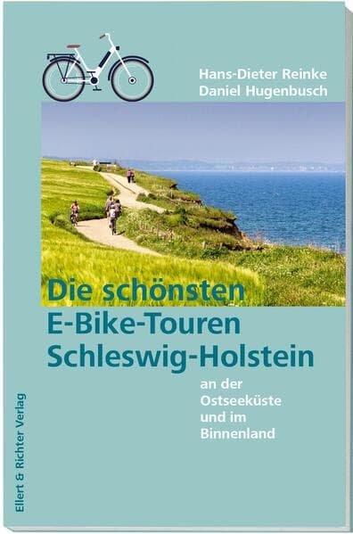 Schleswig-Holstein - Die schönsten E-Bike-Touren. An der Ostseeküste und im Binnenland