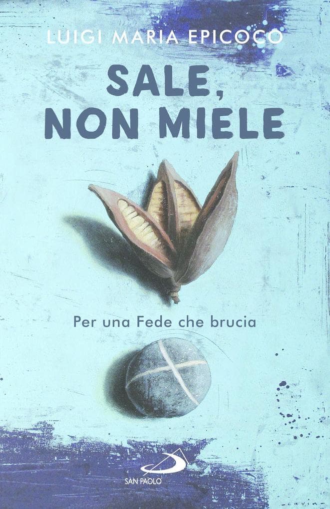Sale, non miele. Per una Fede che brucia