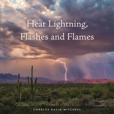 Heat Lightning, Flashes and Flames