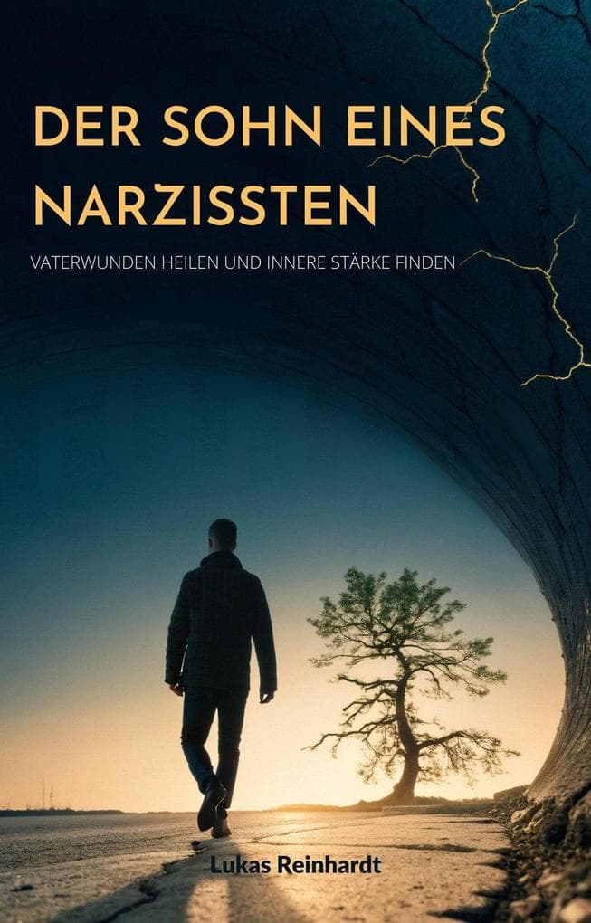 Der Sohn eines Narzissten: Vaterwunden heilen und innere Stärke finden