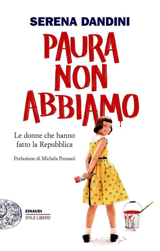 Paura non abbiamo. Le donne che hanno fatto la Repubblica