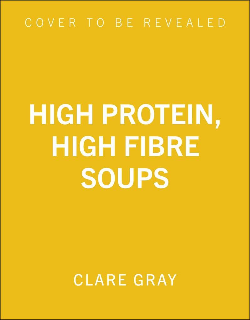 High Protein, High Fibre Soups