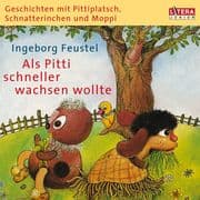 Geschichten mit Pittiplatsch, Schnatterinchen und Moppi.  Als Pitti schneller wachsen wollte