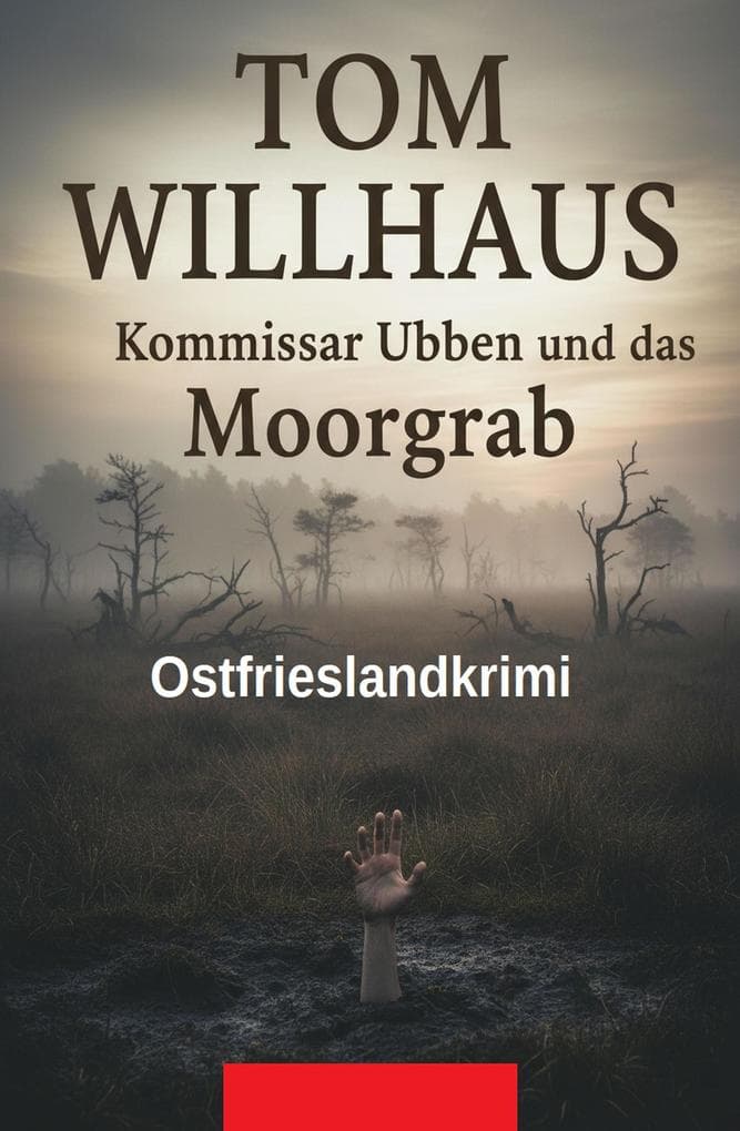 Kommissar Ubben und das Moorgrab: Ostfrieslandkrimi