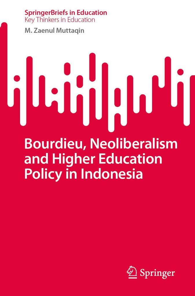 Bourdieu, Neoliberalism and Higher Education Policy in Indonesia