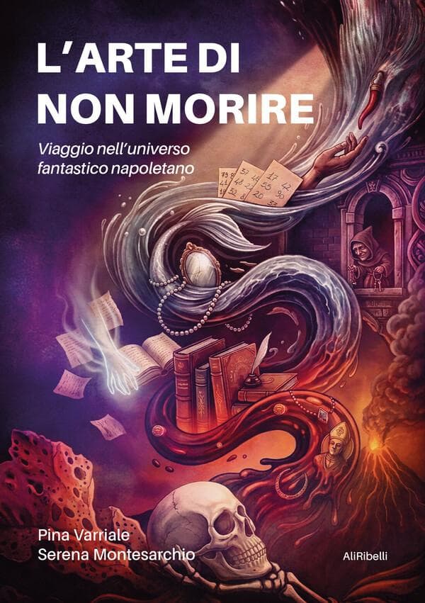 L'arte di non morire. Viaggio nell'universo fantastico napoletano