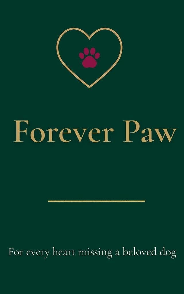 Forever Paw: For every heart missing a beloved dog