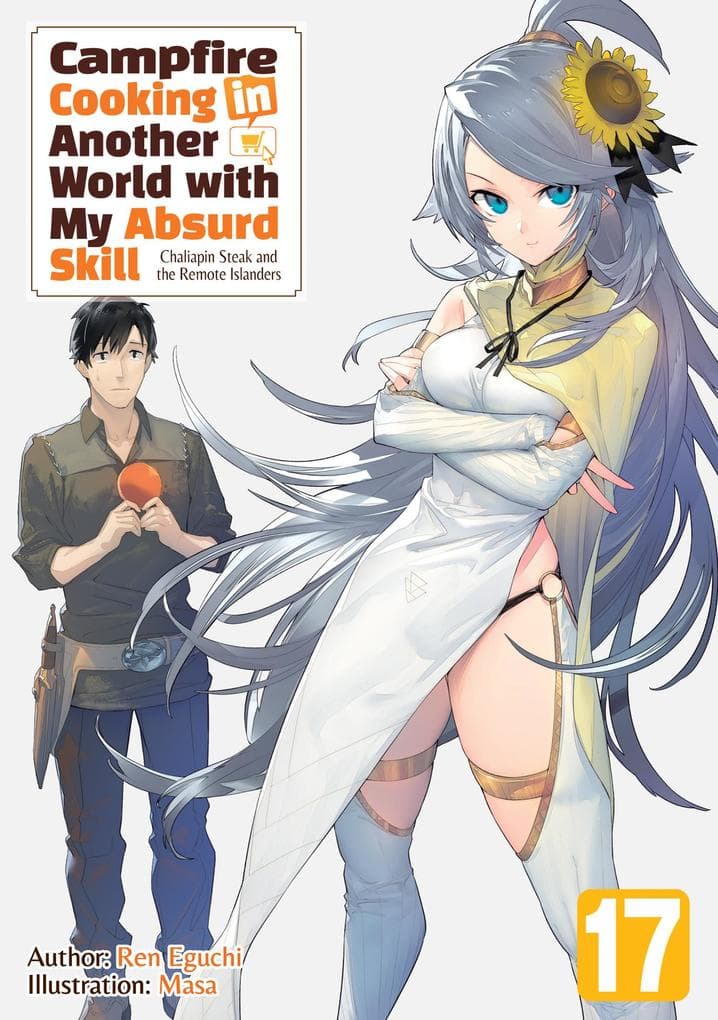 Campfire Cooking in Another World with My Absurd Skill: Volume 17
