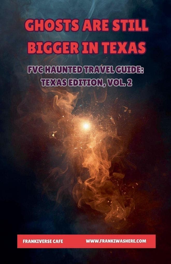 Ghosts Are Still Bigger In Texas | FVC Haunted Travel Guide, Texas Edition, Vol. 2