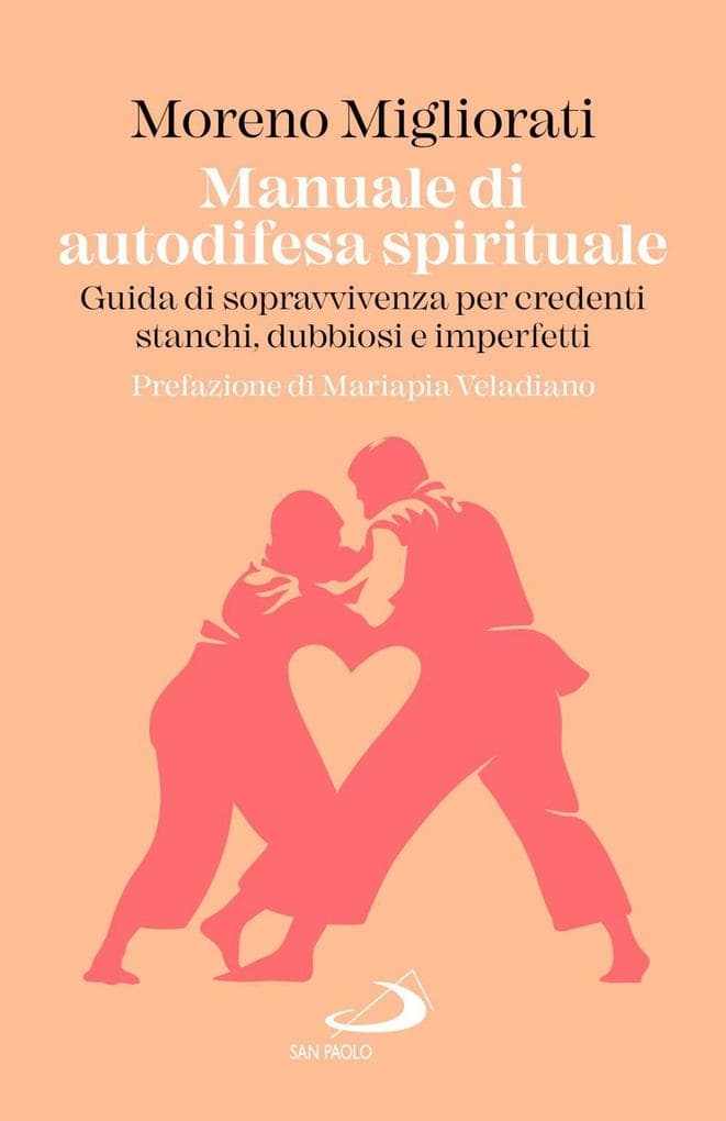 Manuale di autodifesa spirituale. Guida di sopravvivenza per credenti stanchi, dubbiosi e imperfetti