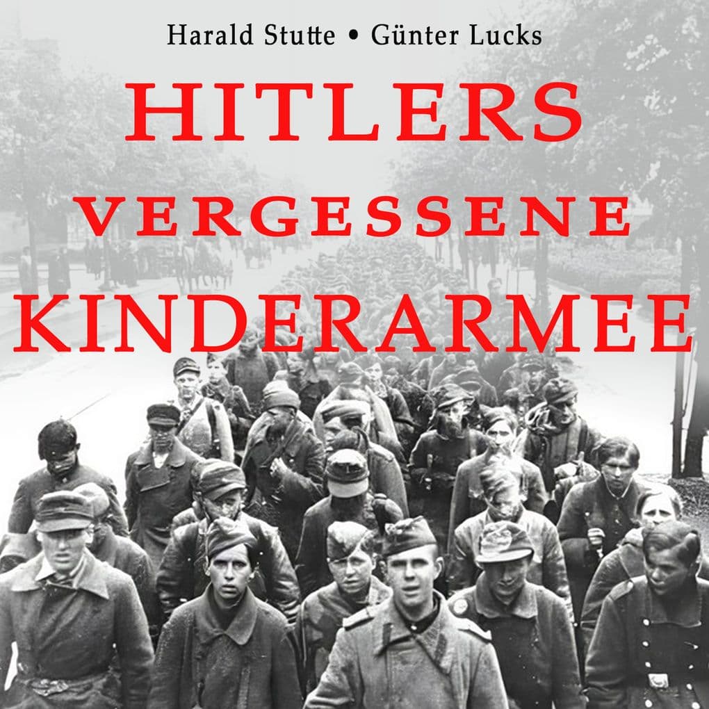 Hitlers vergessene Kinderarmee