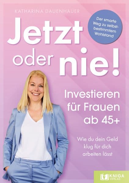 Jetzt oder nie - Investieren für Frauen ab 45+