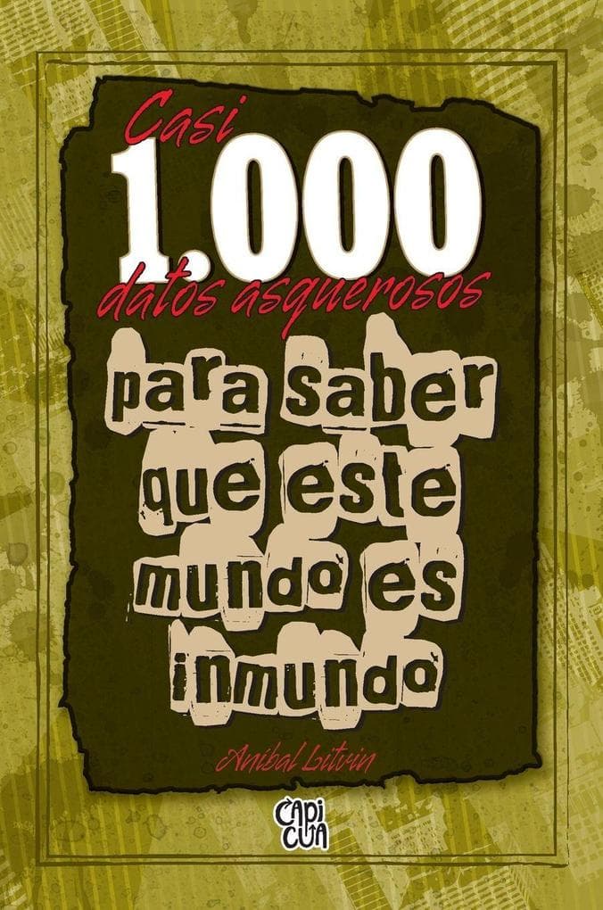 Casi 1000 datos asquerosos para saber que este mundo es inmundo