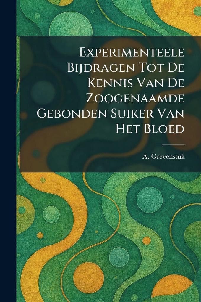 Experimenteele Bijdragen Tot De Kennis Van De Zoogenaamde Gebonden Suiker Van Het Bloed