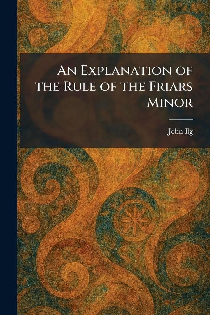 An Explanation of the Rule of the Friars Minor